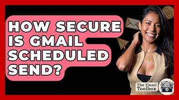 How Secure Is Gmail Scheduled Send? - TheEmailToolbox.com