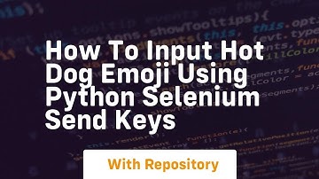 How to input Hot dog emoji using Python Selenium send keys