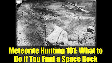 Meteorite Hunting 101: What to Do If You Find a Space Rock