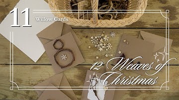 Willow Woven Cards - Episode 11 | The 12 Weaves of Christmas