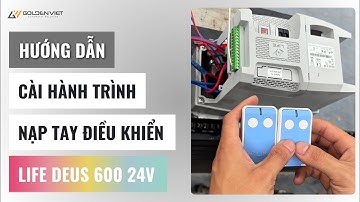 Hướng Dẫn Cài Hành Trình và Nạp Tay Điều Khiểu Motor Cổng Trượt Life Deus 600