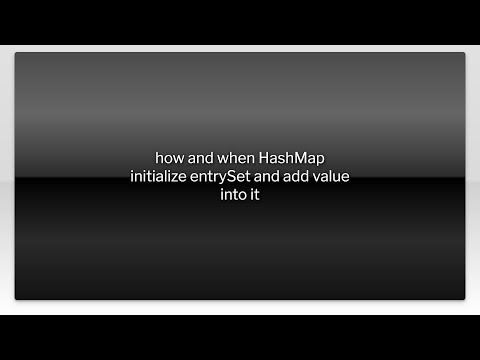 how and when HashMap initialize entrySet and add value into it