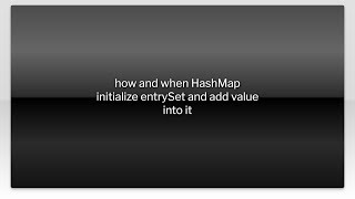 how and when HashMap initialize entrySet and add value into it
