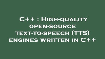 C++ : High-quality open-source text-to-speech (TTS) engines written in C++
