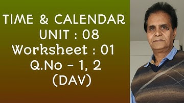 DAV - CBSE - Class IV - Mathematics - Unit 08 - Time & Calendar - Worksheet 01 - Q.No - 1, 2