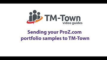 Sending your ProZ.com portfolio samples to TM-Town