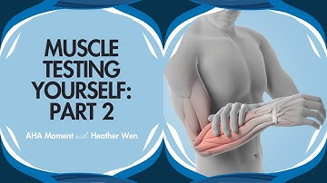 How To Muscle Test Yourself:  Part 2