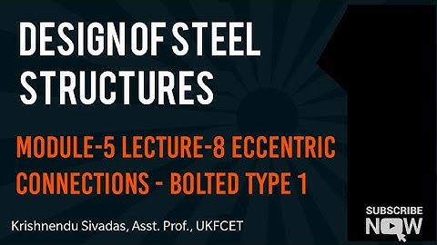 Eccentric connections TYPE 1 BOLTED CONNECTION | Module 5 | KTU DSS | Design of Steel Structures