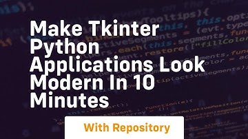 Make tkinter python applications look modern in 10 minutes
