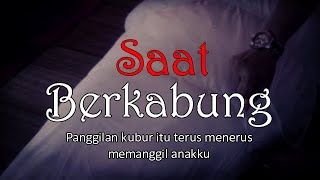 SAAT BERKABUNG - Panggilan Kubur Untuk Anakku | Cerita Horor #581 Lapak Horor