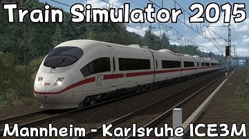 Train Simulator 2015: Mannheim - Karlsruhe with DB ICE3M (Rhine Railway)