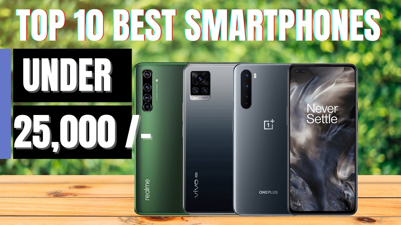 TOP 10 BUDGET & BEST SMARTPHONES UNDER 25000 TO BUY ONLINE  UPDATED JUNE 2021 BEFORE YOU BUY