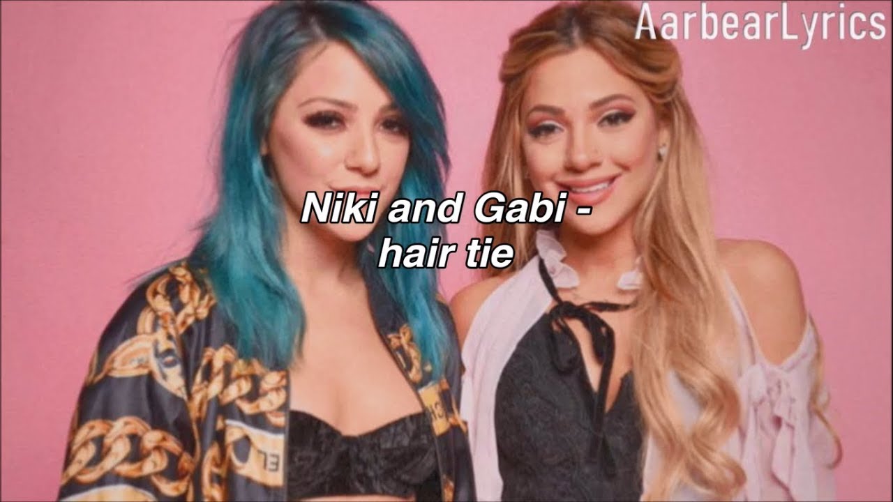 Niki and Gabi - hair tie (Lyrics) - YouTube Music.