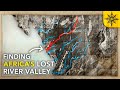 Finding Africa&#39;s Lost River Valley