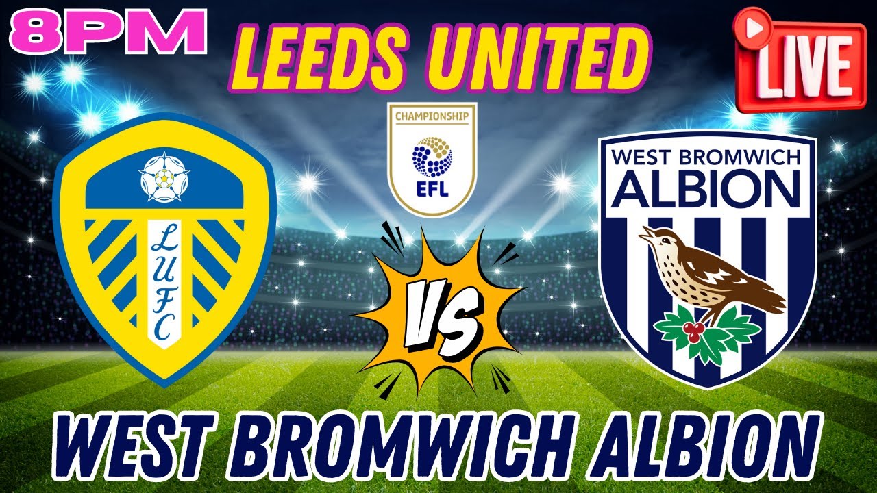 Leeds United V West Bromwich Albion Championship Live YouTube