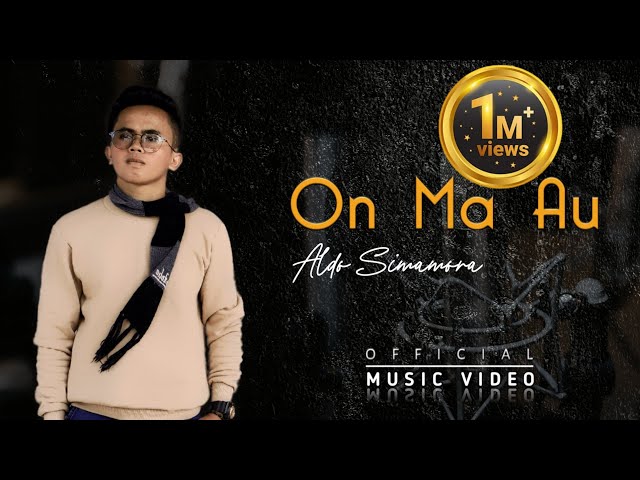 LAGU BATAK VIRAL..!!! ON MA AU-ALDO SIMAMORA (OFFICIAL MUSIC VIDEO) class=