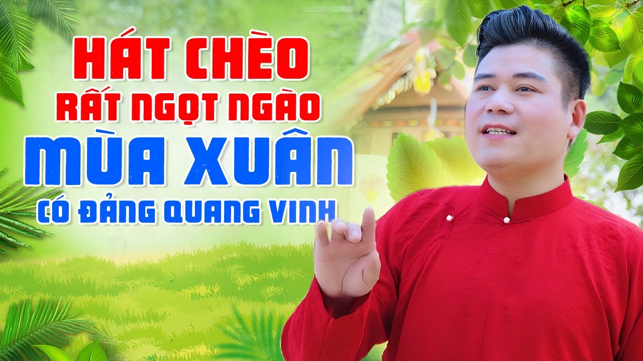 Hát Chèo quá Ngọt Ngào - Mùa Xuân Có Đảng Quang Vinh || Thế Hoan Chèo