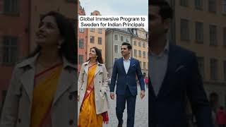 Now enrolling Indian School Principals for the Global Immersive Program to Sweden #globaleducators