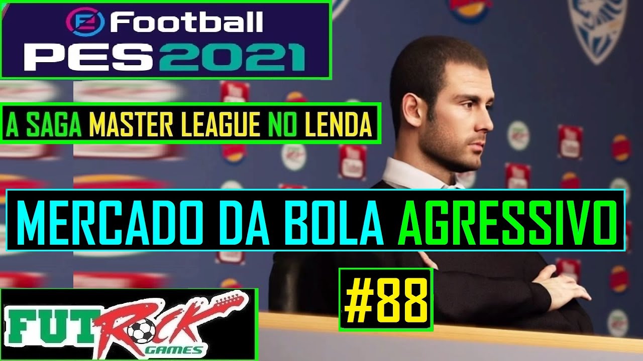 PES 2021 - MASTER LEAGUE NO LENDA #88 - RUMO AO MERCADO DA