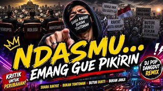 NDASMU… EMANG GUE PIKIRIN!🔥DJ POP DANGDUT VIRAL 2026 | Lagu Kritik Sosial Indonesia Full Bass Remix