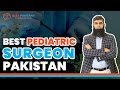 Best pediatric surgeon pakistan  alsa pakistan  drmuhammad mohsin