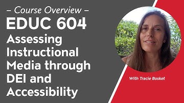 Course Overview: EDUC 604 – Assessing Instructional Media through DEI and Accessibility