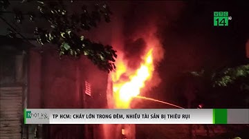 TP HCM: Cháy lớn trong đêm, nhiều tài sản bị thiêu rụi| VTC14