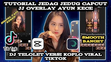 Tutorial Edit Jedag Jedug Capcut JJ Overlay Ayun Kece || Dj Telolet Versi Koplo Viral Tiktok