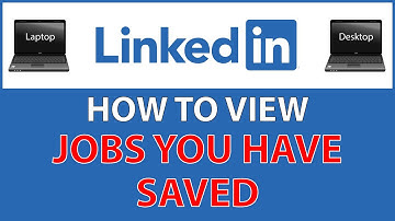 LinkedIn: How To View All The Jobs You Have Saved On LinkedIn | PC |
