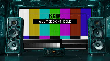 R CHA - Will It Be Ok In The End (heavy slow track)(we interrupt this program)