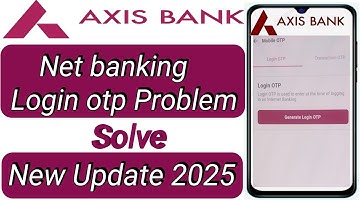 Axis Bank Internet Banking OTP Problem Solution !How to solve Axis Bank Internet Banking OTP issu.