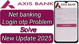 Axis Bank Internet Banking OTP Problem Solution !How to solve Axis Bank Internet Banking OTP issu.