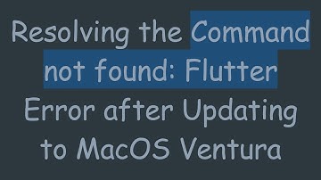 Resolving the Command not found: Flutter Error after Updating to MacOS Ventura