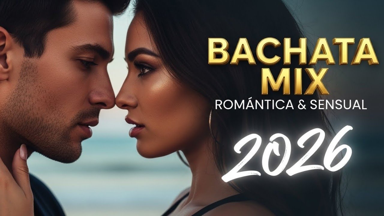 Bachata Sensual Mix 2026 – Ritmos Lentos y Románticos Para Conectar