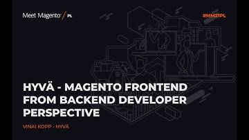 Vinai Kopp: Hyvä - Magento frontend from backend developer perspective