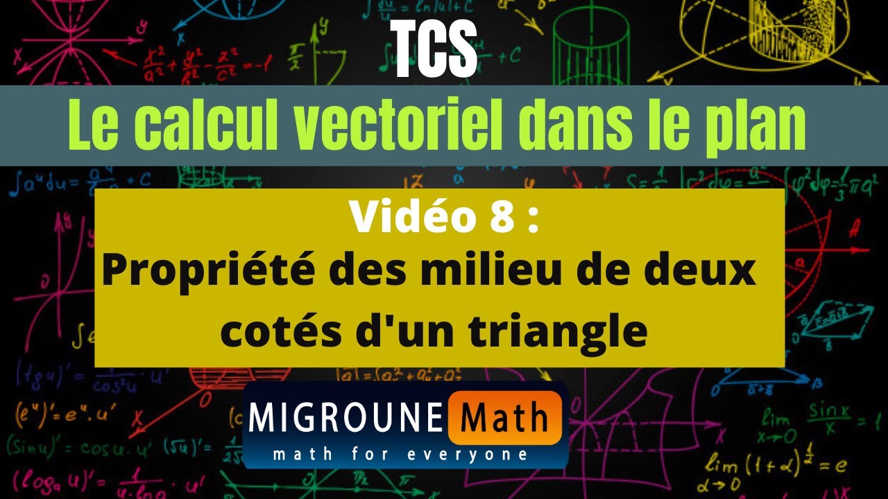 Propriété des milieu de deux cotes d'un triangle — Le calcul vectoriel dans le plan — TCS