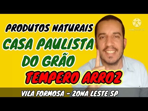 TEMPERO ARROZ – CASA PAULISTA DO GRAO – PRODUTOS NATURAIS ZONA LESTE VILA FORMOSA SP