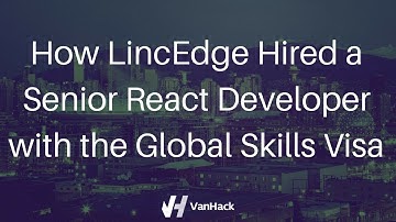How LincEdge hired a Senior React Developer through the Global Skills Visa