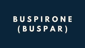 Buspirone (Buspar) : Meds Made Easy (MME)