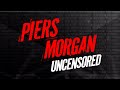 Piers Morgan - Even MORE Uncensored! | Unleashing Unlimited Debates And Excusive Interviews