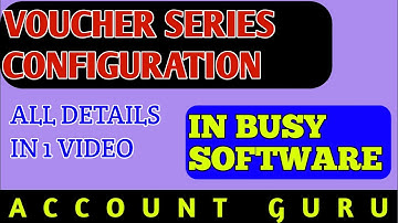 voucher series configuration, all details in 1 video, in busy software, by account guru