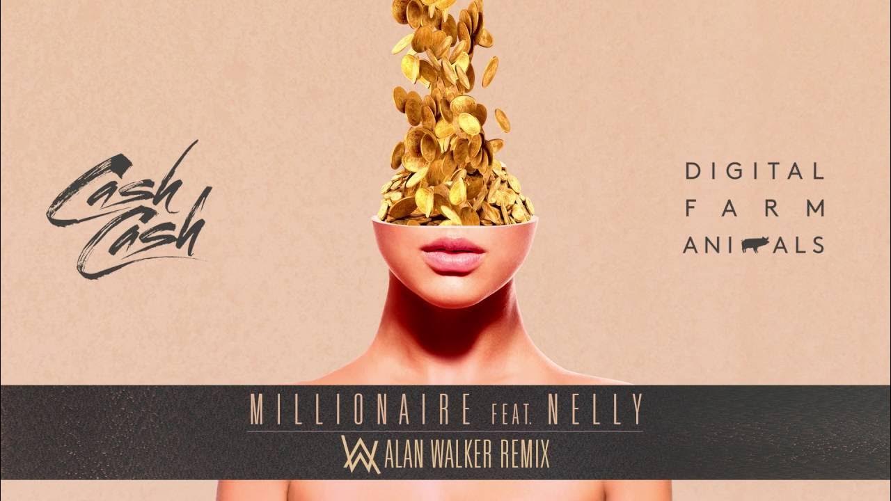 Cash Cash & Digital Farm Animals - Millionaire (Ft. Nelly) | Alan Walker  Remix - Youtube
