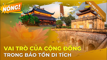 FOCUS: Phát huy vai trò của cộng đồng trong việc bảo tồn di tích
