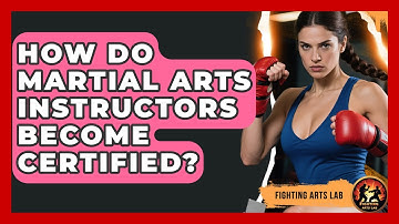 How Do Martial Arts Instructors Become Certified? - Fighting Arts Lab