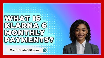 What Is Klarna 6 Monthly Payments? - CreditGuide360.com