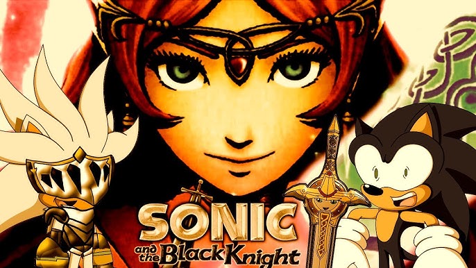 SONIC AND CALIBURN PLAY SONIC AND THE BLACK KNIGHT PART 2 THE