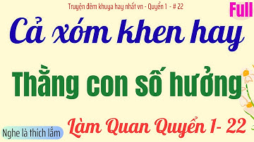 Trọn bộ LÀM QUAN | Thằng con số hưởng | Phần 22 - QUYỂN 1 | thằng đức | Truyện đêm khuya Thu Hằng