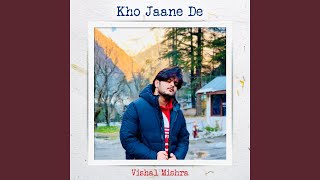 Video thumbnail of "Vishal Mishra - Kho Jaane De"