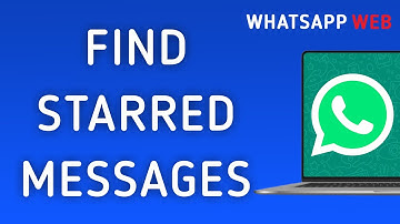 How To Find Starred Messages On WhatsApp Web On PC (New Update)