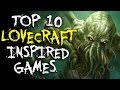 Top 10 H.P. Lovecraft Inspired Games